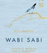 وابی سابی Wabi Sabi : Japanese Wisdom for a Perfectly Imperfect Life by beth Kempton