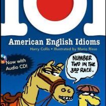 101 American English Idioms (by Harry Collis)