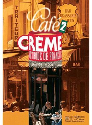 کافی کریم Cafe Creme: Niveau 2 Livre de LEleve (English and French Edition) (کتاب کار سی دی)