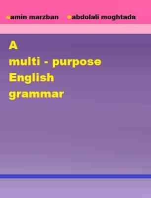 A multi purpose English grammar (amin marzban . abdolali moghtada)