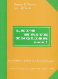 لتس رایت اینگلیش بوک 1 LET S WRITE ENGLISH BOOK 1 (by George E. Wishon)