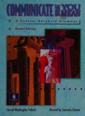 Communicate what you mean: a concise advanced grammar 2ed (by Samuela Eckstut) گرامر پیشرفته انگلیسی