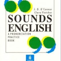 Sounds English Pronunciation Practice Book (by OConnor J.D.; Fletcher)