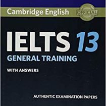 کمبریج آیلتس 13 جنرال Cambridge IELTS 13 General Training Students Book with Answers: Authentic Exam