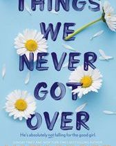 Things We Never Got Over چیز هایی که هرگز از آن عبور نکن