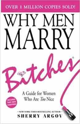 چرا مردها با زنان زیرک ازدواج می کنند (زبان انگلیسی) WHY MEN MARRY BITCHES by Sherry Argov