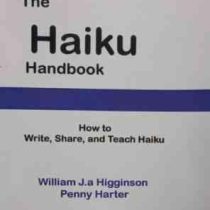 the haiku hand book : how to write share and teach haiko ( William J. Higginson Penny Harter )