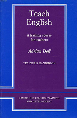 Teach English Trainers Handbook : A Training Course for Teachers ( by Adrian Doff ) . تاچ اینگلیش