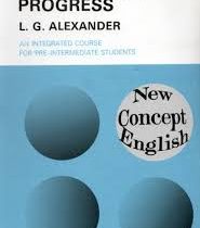 practice and progress . NEW CONSEPT ENGLISH ( l.g.alexander )