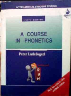 A COURSE IN PHONETICS (fifth edition) (PETER LADEFOGED) انتشارات راه