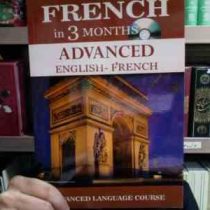 French IN 3 MONTHS Advanced ENGLISH - French (Advanced Language Course