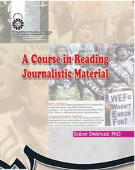 خواندن متون مطبوعاتی A course in reading journalistic material ( دکتر صابر دلشاد )