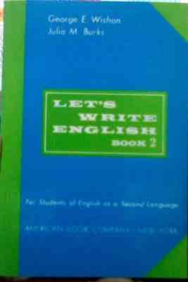 دستور نگارش 2 . LET S WRITE ENGLISH BOOK 2 ( جورج ای ویشون.جولیا ام بورکس )