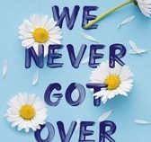 Things We Never Got Over چیز هایی که هرگز از آن عبور نکن