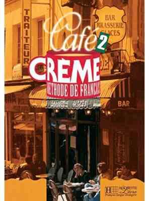 کافی کریم 2 کتاب Cafe Creme: Niveau 2 Livre de LEleve (English and French Edition)